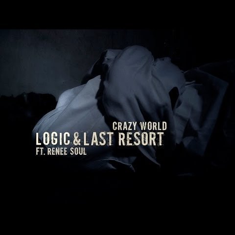 Logic & Last Resort feat Renee Soul - Crazy World [VIDEO]